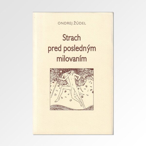 Ondrej Žúdel: Strach pred posledným milovaním